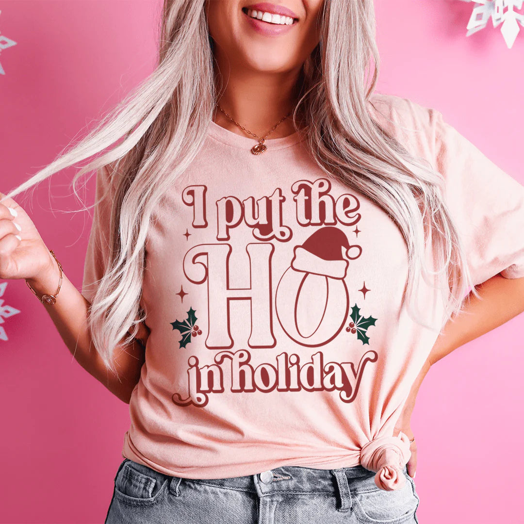 I Put the HO in Holiday T-Shirt